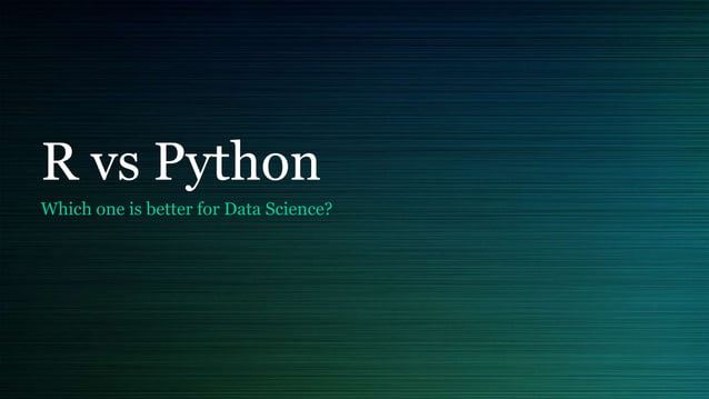 R vs python. Which one is best for data science | PPTX