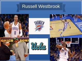 Russell Westbrook
 