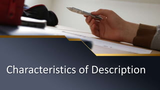 Characteristics of Description
 