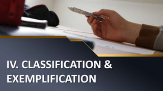 IV. CLASSIFICATION &
EXEMPLIFICATION
 