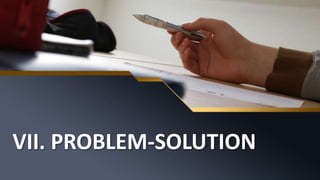 VII. PROBLEM-SOLUTION
 