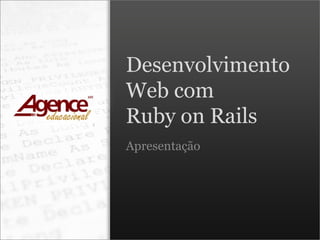 Desenvolvimento Web com Ruby on Rails Apresentação 