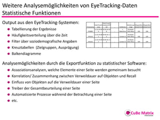 Weitere Analysemöglichkeiten von EyeTracking-Daten
Statistische Funktionen
Output aus den EyeTracking-Systemen:           ...