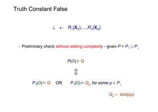 Truth Constant False


                    ?  R1(X1),…,Rn(Xn)


 ¡ Preliminary check without adding complexity - given P ...