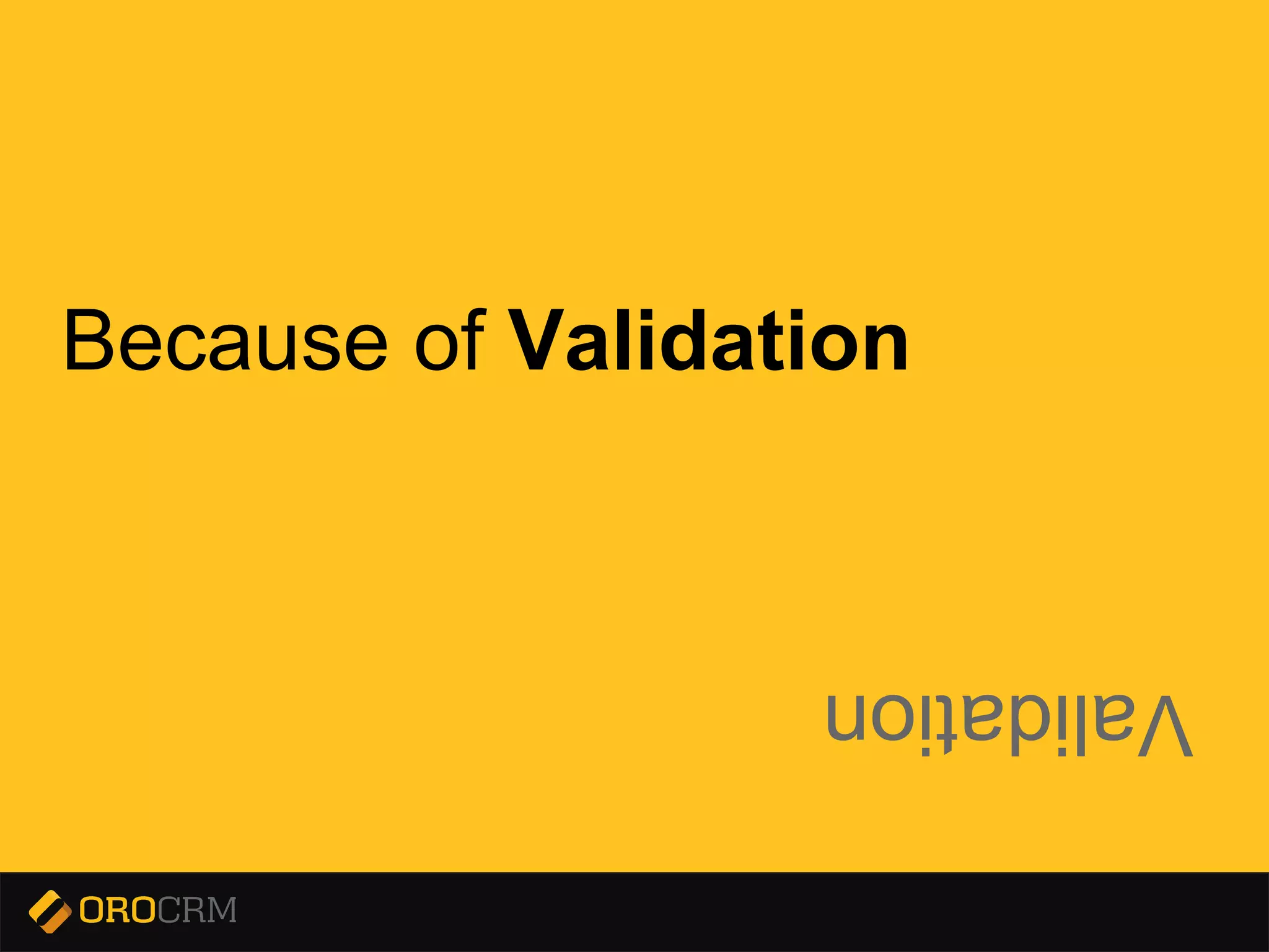 Presentation title here
Because of Validation
Validation
 