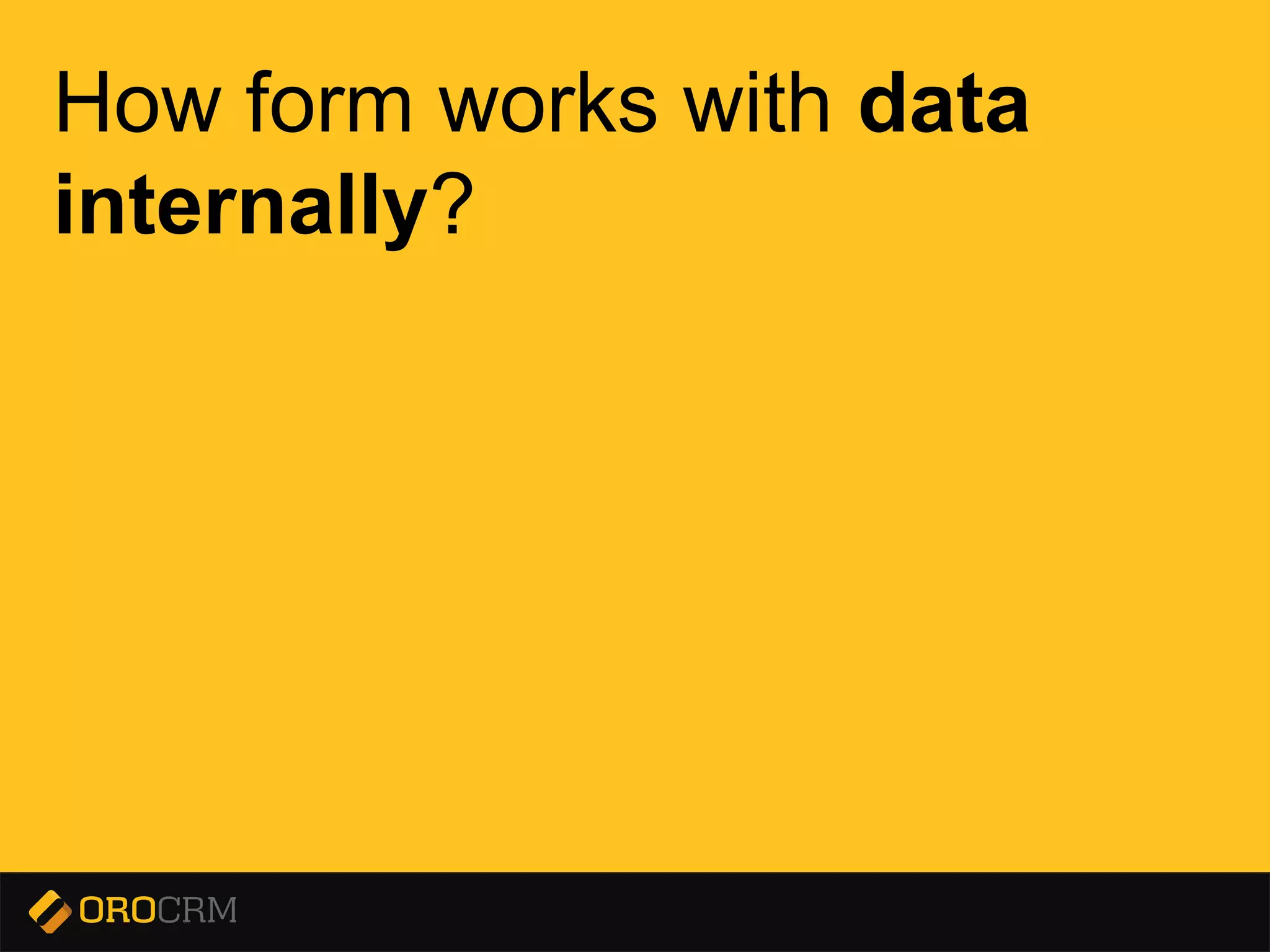 Presentation title here
How form works with data
internally?
 