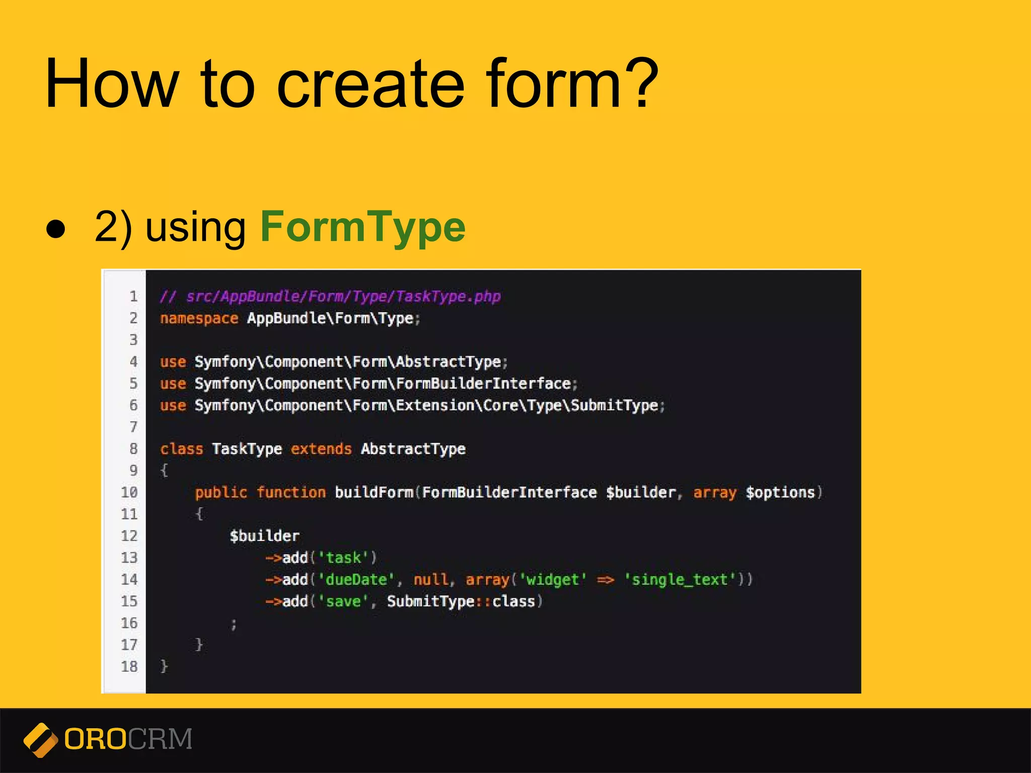 Presentation title here
How to create form?
● 2) using FormType
 