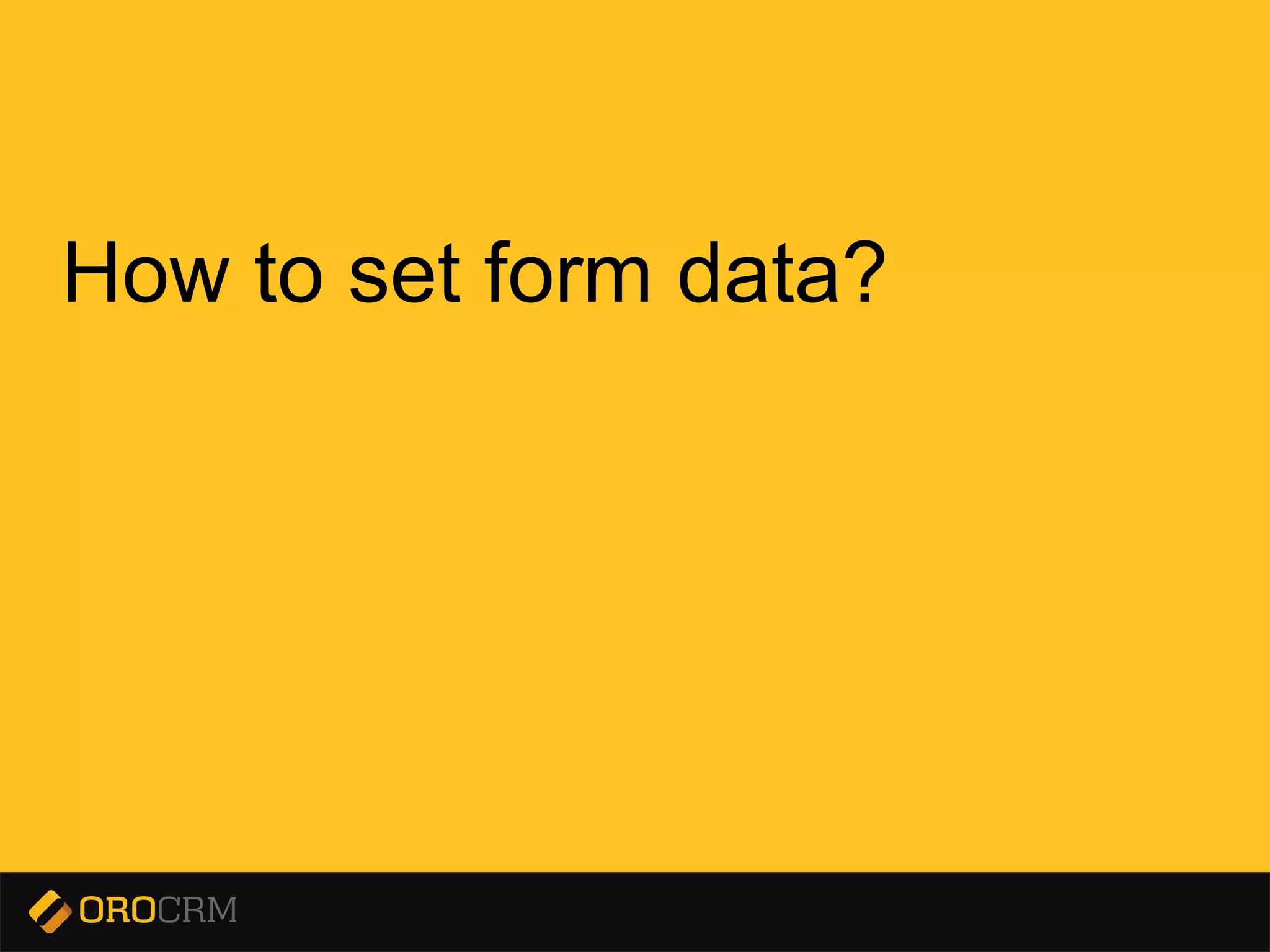 Presentation title here
How to set form data?
 