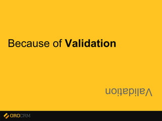 Presentation title here
Because of Validation
Validation
 