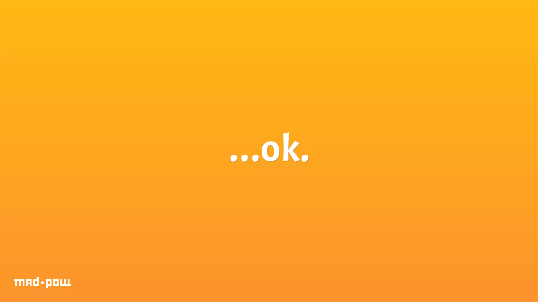 …ok. 
 