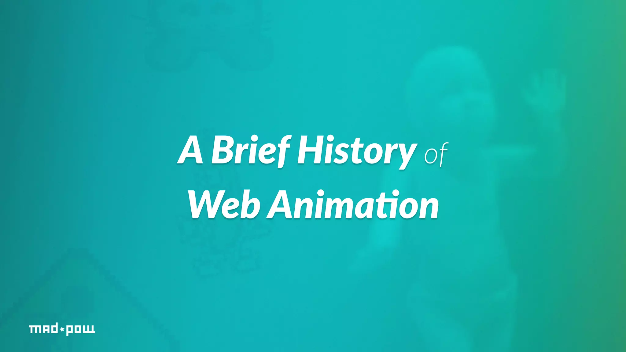 A Brief History of 
Web Anima/on 
 