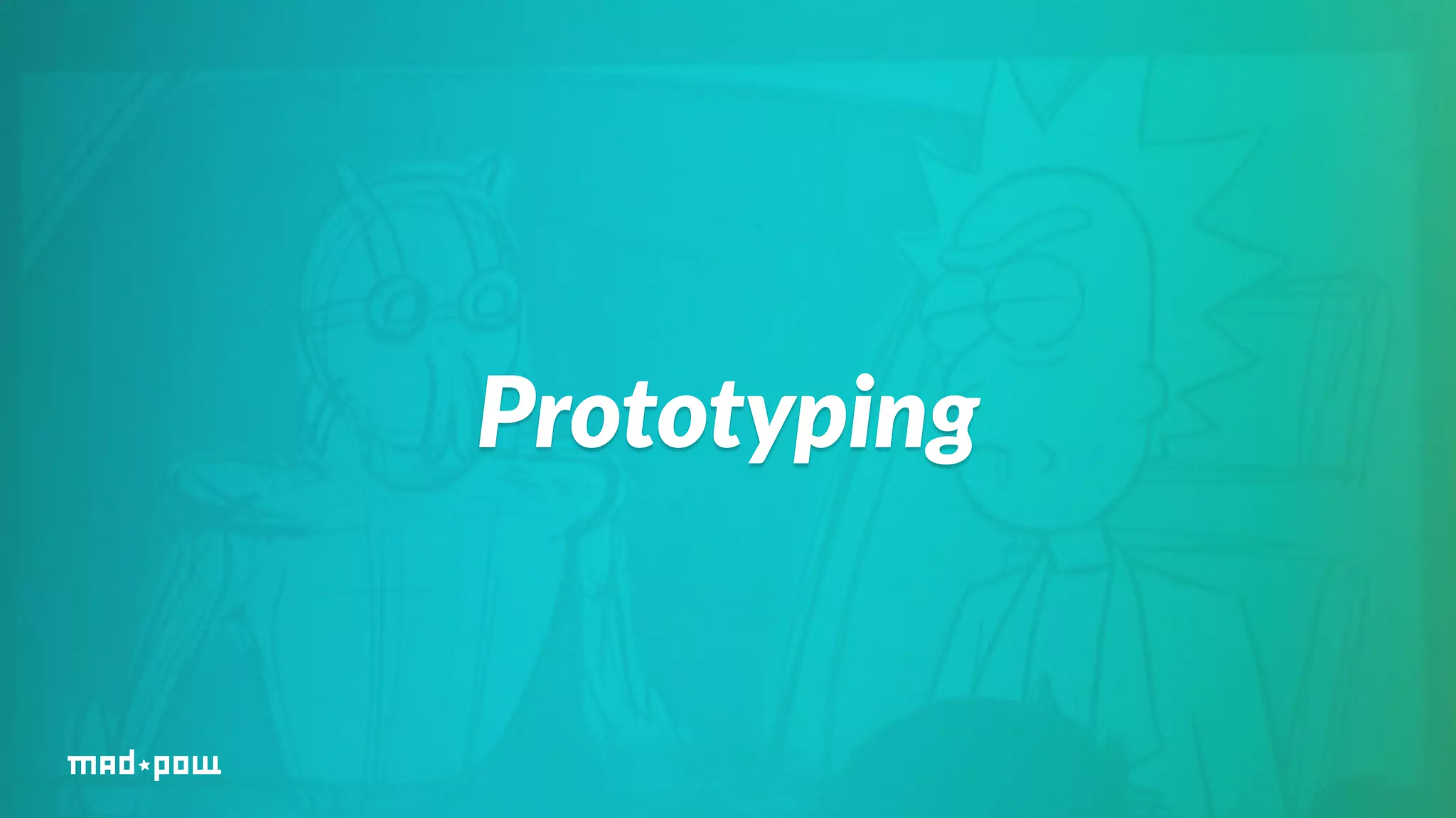 Prototyping 
 