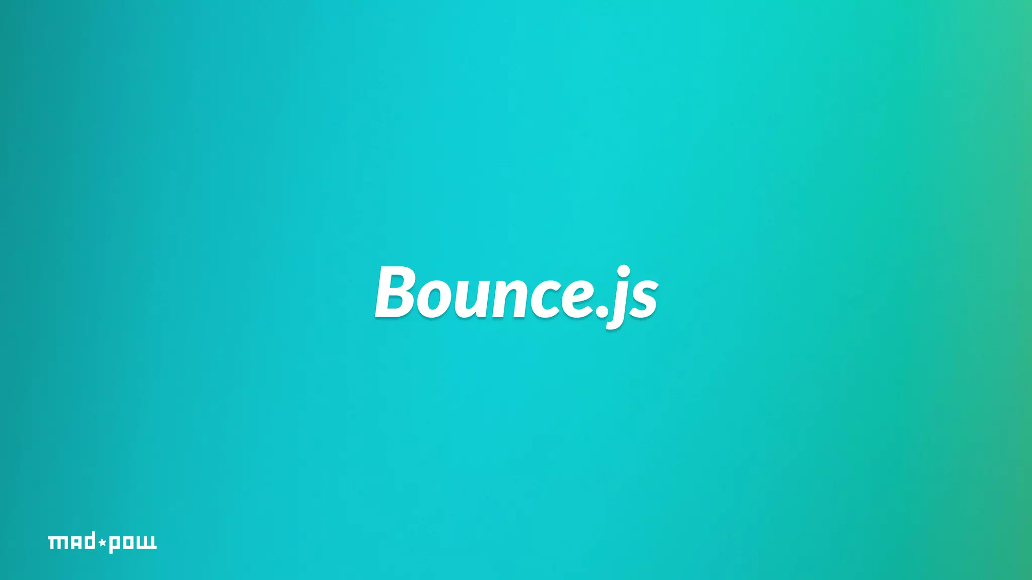 Bounce.js 
 