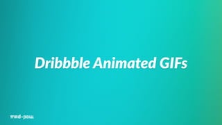 Dribbble Animated GIFs 
 
