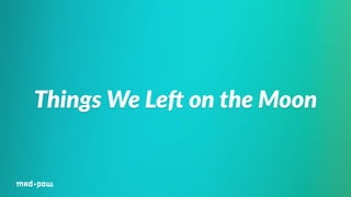 Things We LeV on the Moon 
 