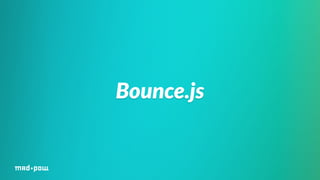 Bounce.js 
 
