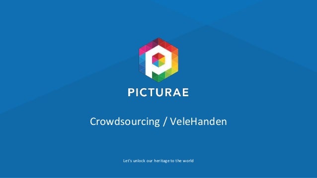 Let's unlock our heritage to the world
Crowdsourcing / VeleHanden
 