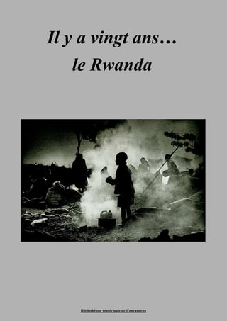 Il y a vingt ans… 
le Rwanda 
Bibliothèque municipale de Concarneau 
