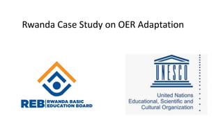 Rwanda Case Study on OER Adaptation
 