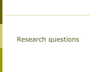 Research questions
 