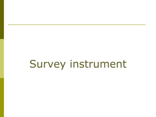 Survey instrument
 