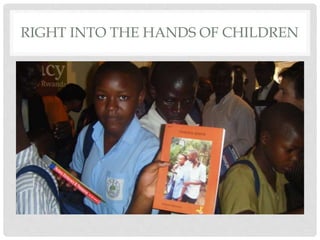 RIGHT INTO THE HANDS OF CHILDREN