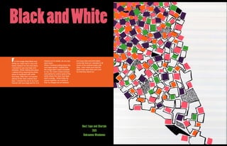 Black and White
F   or this image titled Black and
White our class had to use a dif-
                                       dissolve so to speak, as you eye
                                       went down.
                                                                             and have dots and thick black
                                                                             comic-like lines so I decided to fill
ferent medium for the next piece.      When I finished putting down the      some of the outlined areas with
I decided to use duct tape and         duct tape pieces I noticed that       dots. I also made sure that the
sharpies. While making this piece      the image didn’t seem complete        black lines were thick and vivid.
I started off by layering the entire   to me. So I took a black sharpie      So that they stand out .
piece of cardboard with white          and started to outline parts of the
duct tape. After that I cut square     white where the neon duct tape
pieces of the neon colored duct        didn’t overlap. What holds my
tape. I wanted the top to be much      pieces together, as a series is
heavier with duct tape and for it to   that my images are all abstract




                                                                                    Duct tape and Sharpie
                                                                                            2011
                                                                                     Roksanna Wasiunec
 