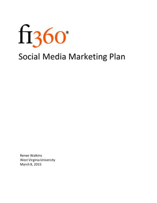 Social Media Marketing Plan
Renee Watkins
West Virginia University
March 8, 2015
 