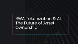 RWA Tokenization & AI The Future of Asset Ownership | PDF