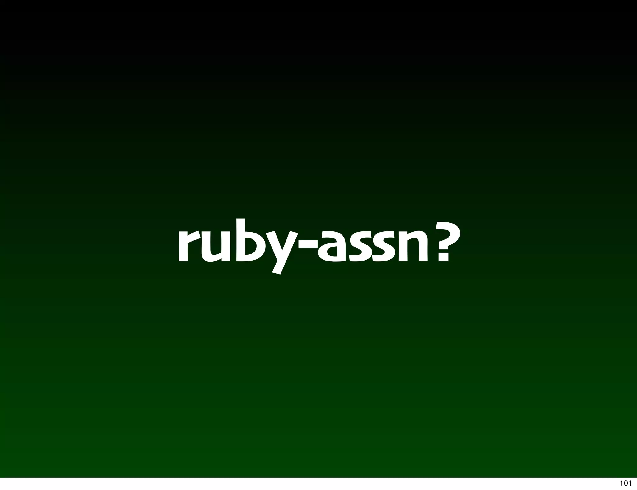 ruby-assn?


             101
 