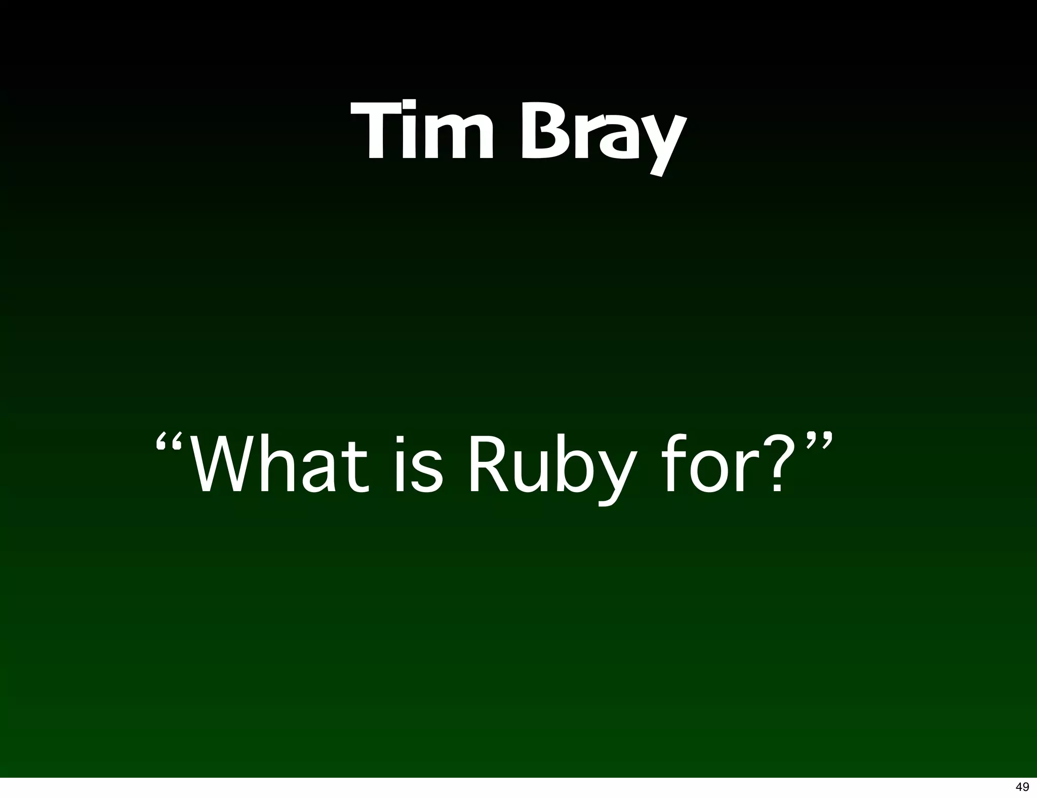 Tim Bray




           49
 