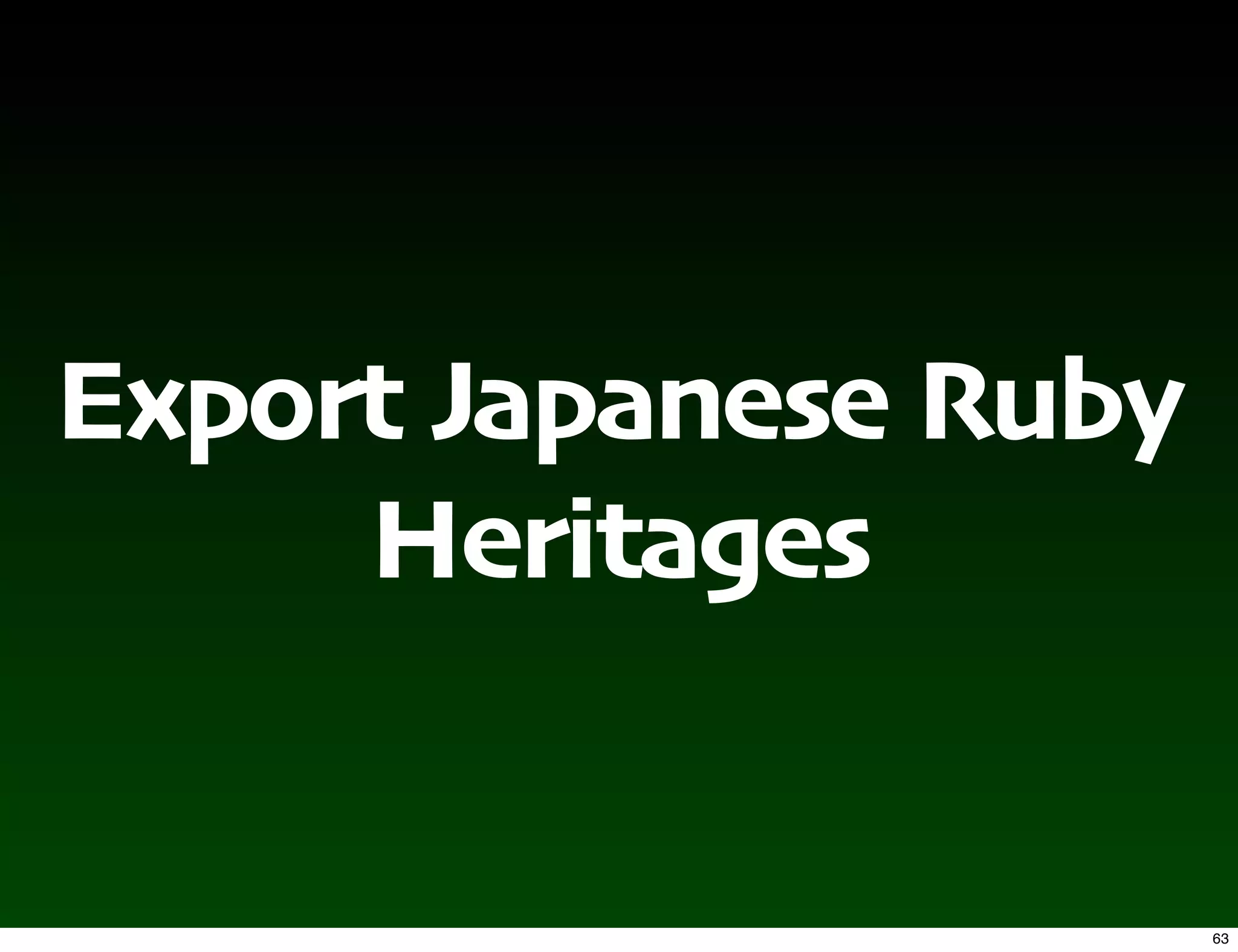 Export Japanese Ruby
     Heritages


                       63
 