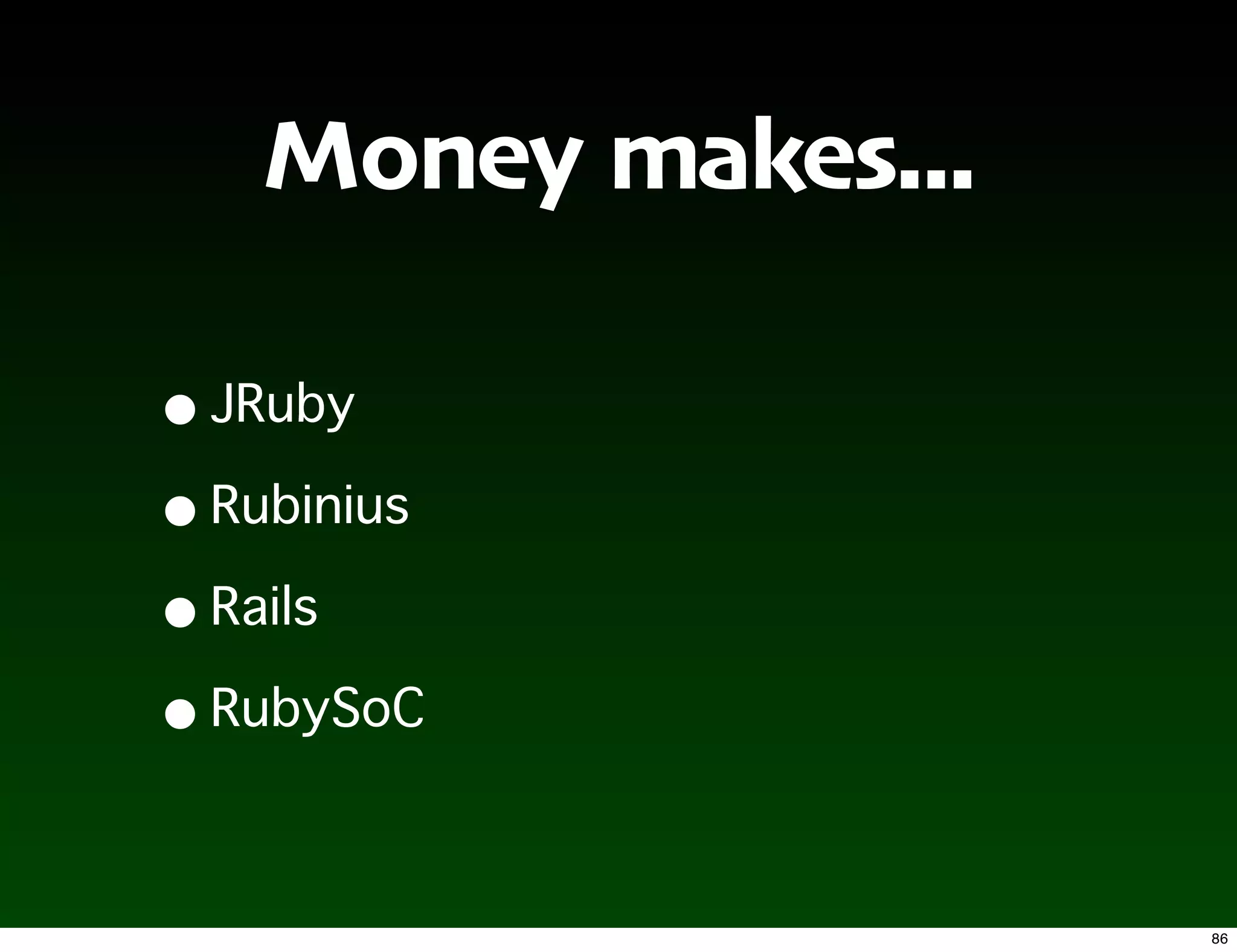 Money makes...

•
•
•
•

                     86
 