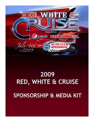 2009
 RED, WHITE & CRUISE

SPONSORSHIP & MEDIA KIT
 