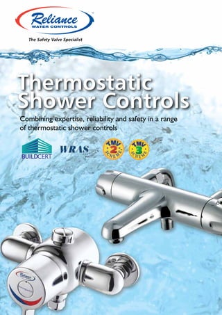 The Safety Valve Specialist

Thermostatic
Shower Controls
Combining expertise, reliability and safety in a range
of thermostatic shower controls

 
