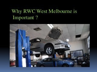 Why RWC West Melbourne is
Important ?
 