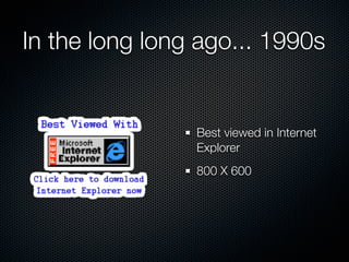 In the long long ago... 1990s


                Best viewed in Internet
                Explorer
                800 X 600
 
