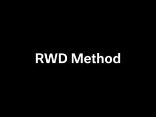 RWD Method
 