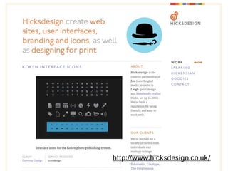 http://www.hicksdesign.co.uk/
 