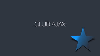 CLUB AJAX
 