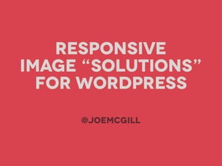 Responsive Images (STL WordCamp 2014)