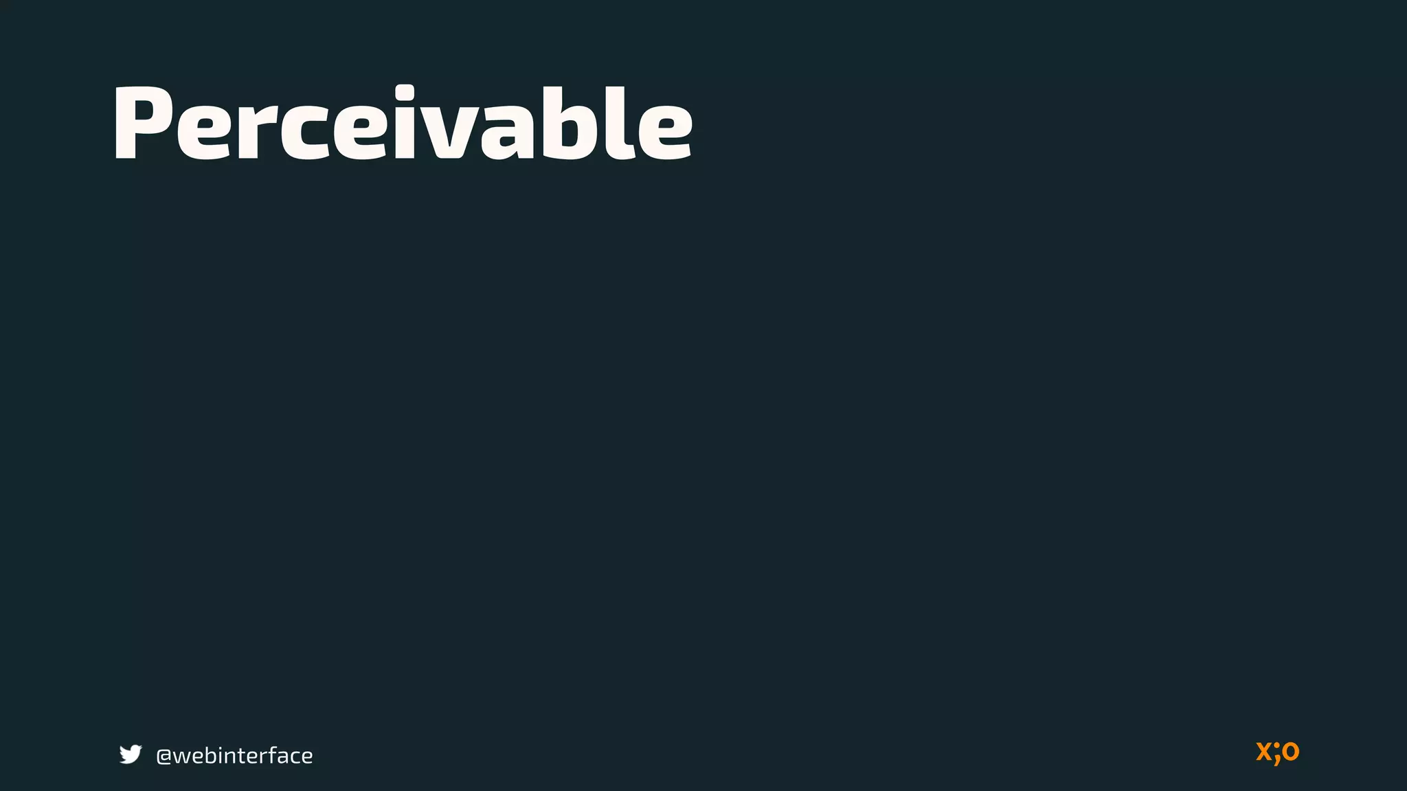 Perceivable
@webinterface
 