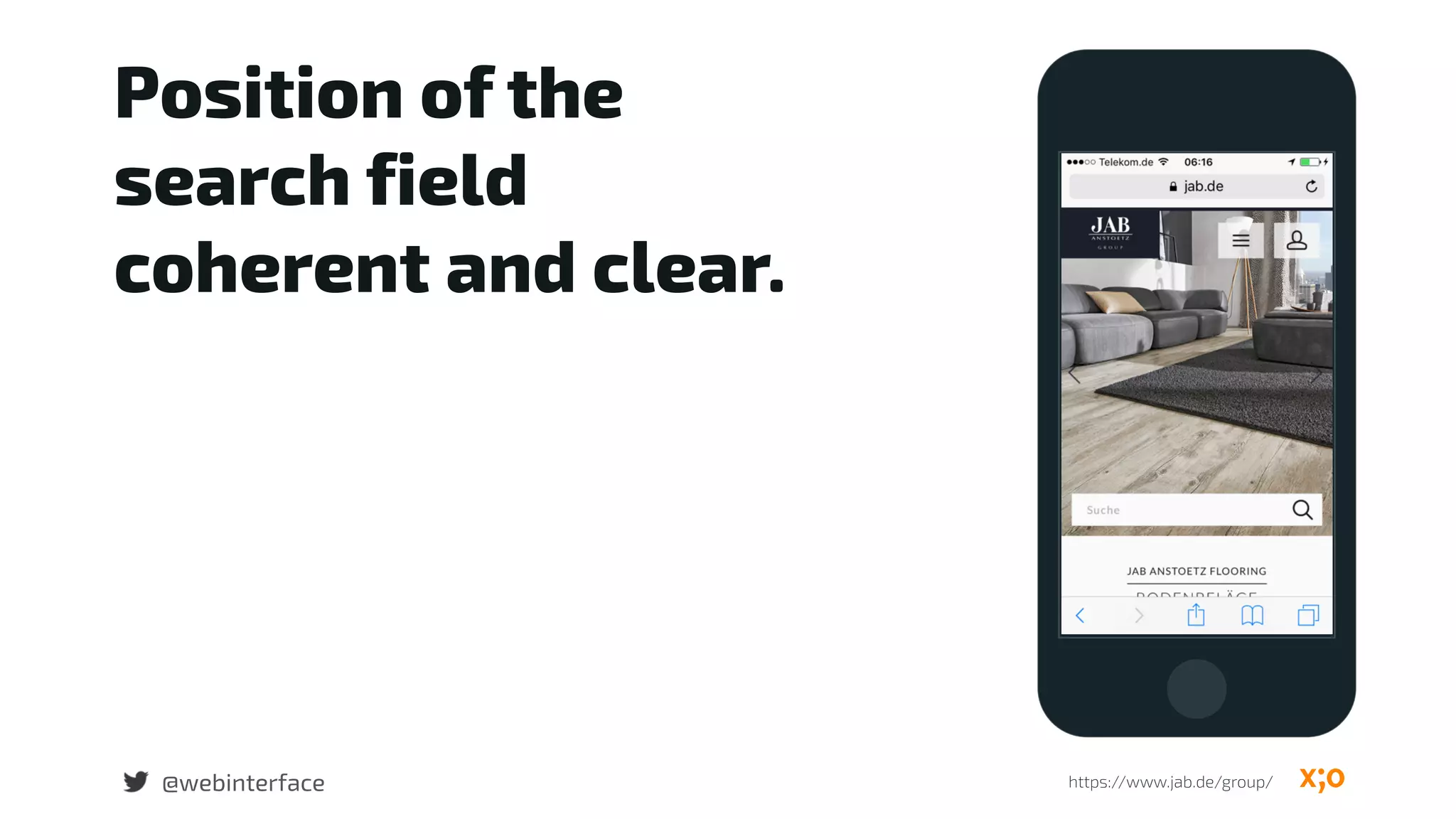 @webinterface
Position of the  
search field 
coherent and clear.
https://www.jab.de/group/
 