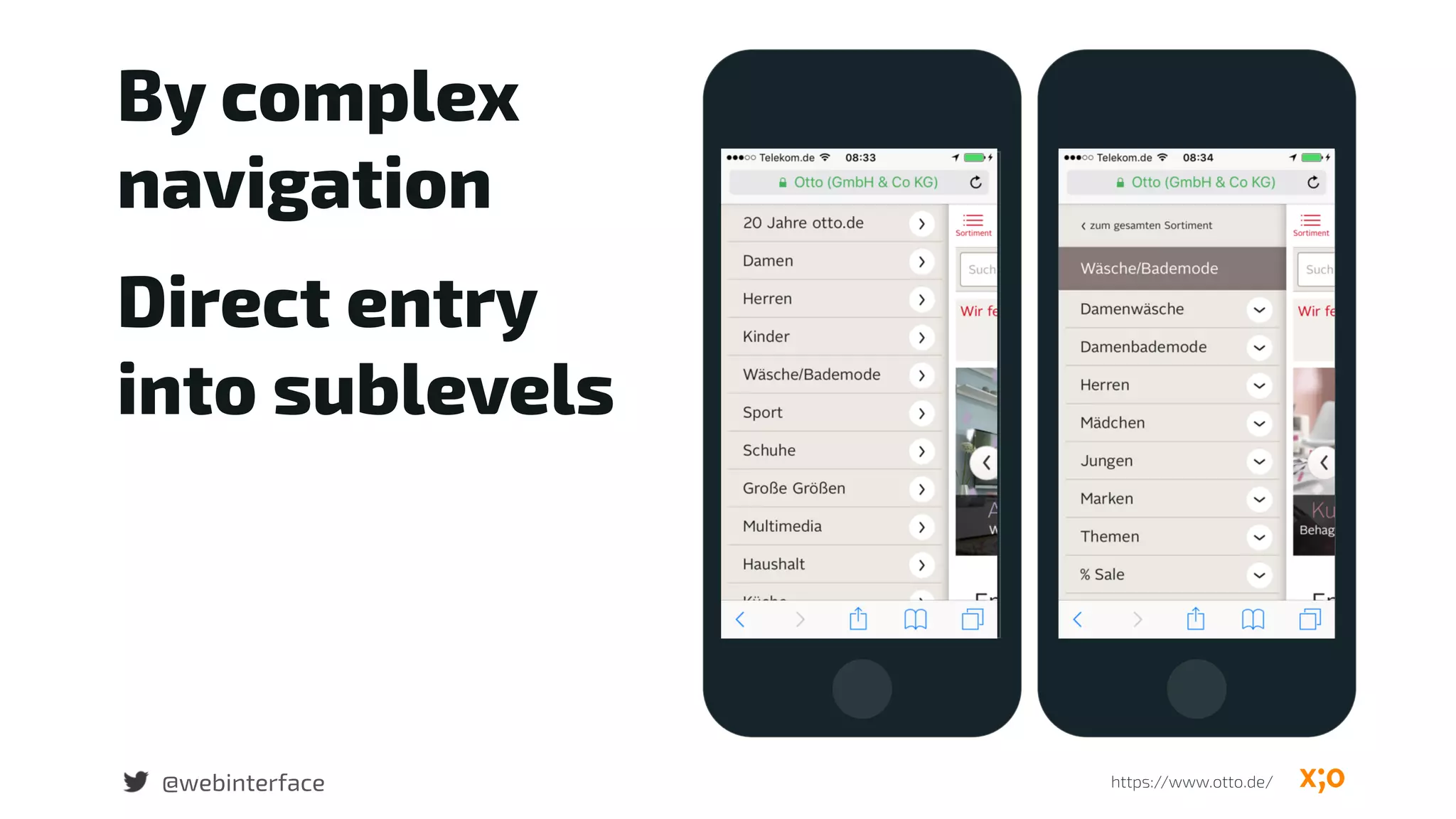 By complex
navigation
Direct entry
into sublevels
@webinterface https://www.otto.de/
 
