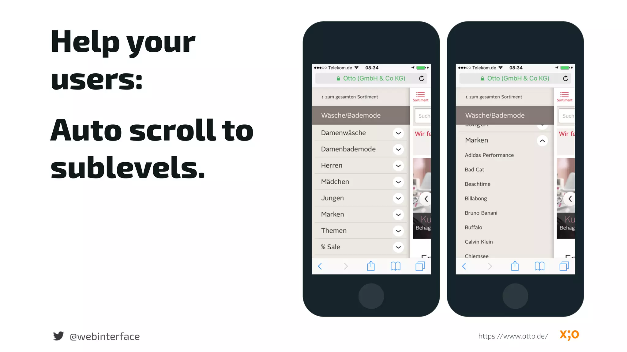 Help your
users:
Auto scroll to
sublevels.
@webinterface https://www.otto.de/
 