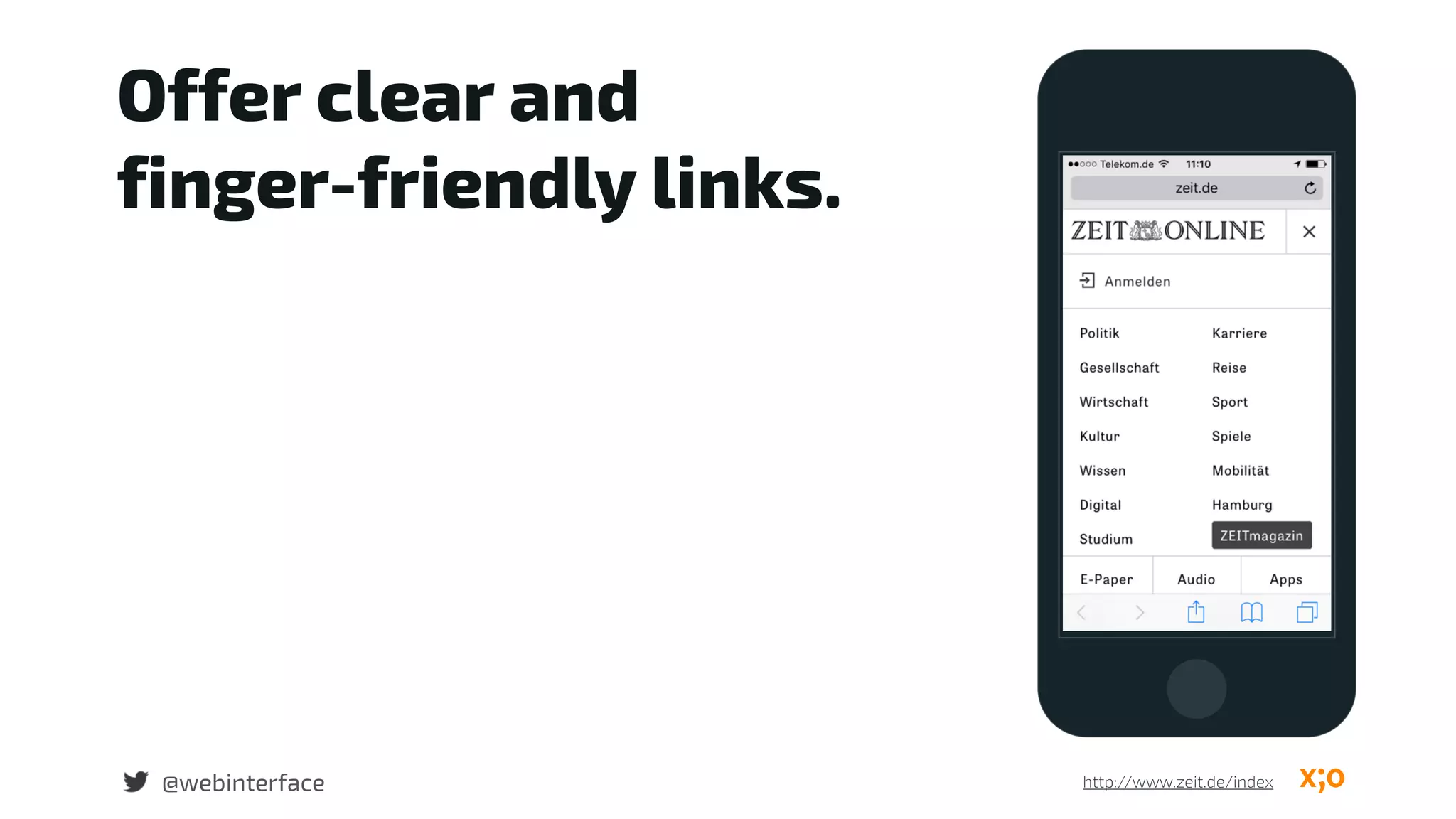 Offer clear and  
finger-friendly links.
@webinterface http://www.zeit.de/index
 