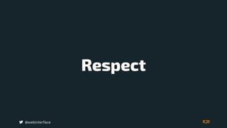 @webinterface
Respect
 