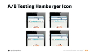 A/B Testing Hamburger Icon
http://exisweb.net/mobile-menu-abtest@webinterface
 