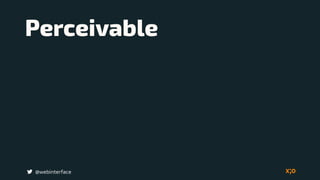 Perceivable
@webinterface
 