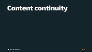 Content continuity
@webinterface
 